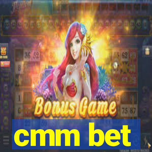 cmm bet